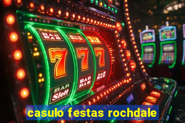 casulo festas rochdale